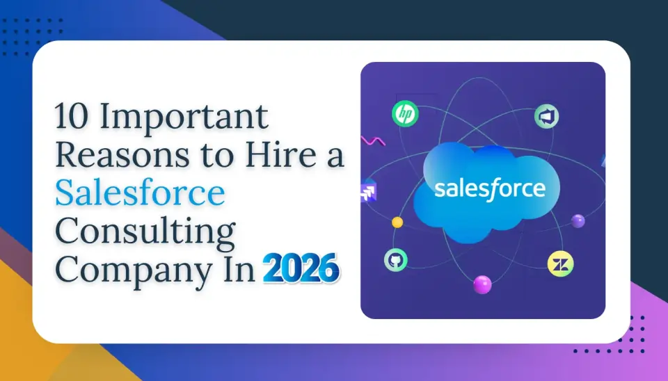 10 Reasons Why You Must Hire a Salesforce Consulting Company in 2026 | Girikon Blog image