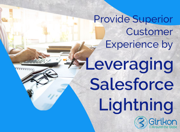 Provide Superior Customer Experience by Leveraging Salesforce Lightning Platform