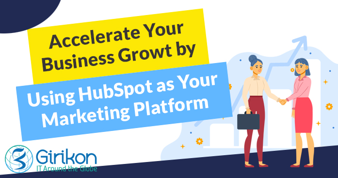 Accelerate Your Business Growth by Using HubSpot as Your Marketing Platform