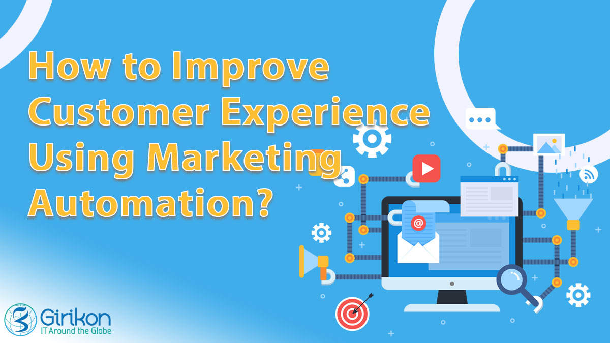 How to Improve Customer Experience Using Marketing Automation