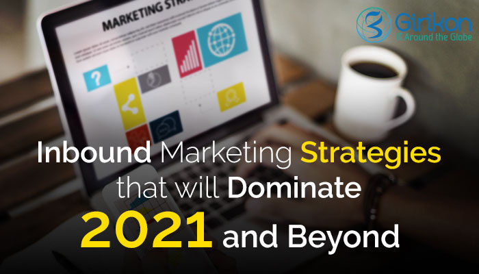 Inbound Marketing Strategies that will Dominate 2021 and Beyond