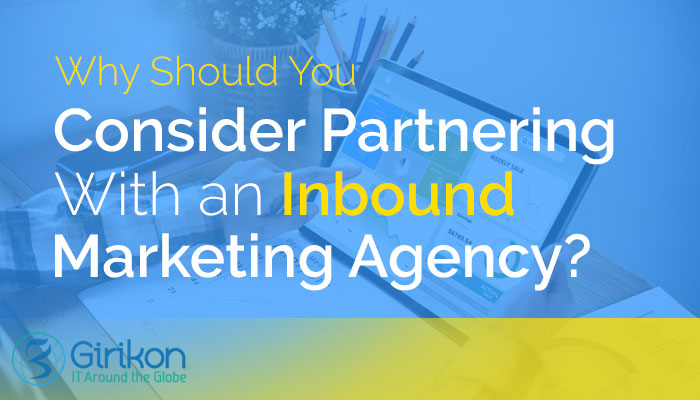 Why Should You Consider Partnering With an Inbound Marketing Agency?
