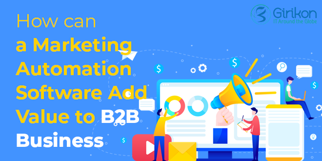 How can a Marketing Automation Software Add Value to B2B Business?