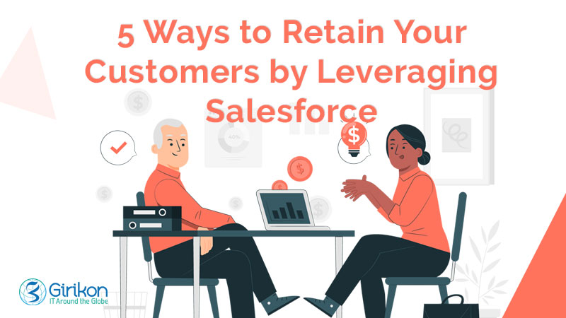 5 Ways to Retain Your Customers by Leveraging Salesforce