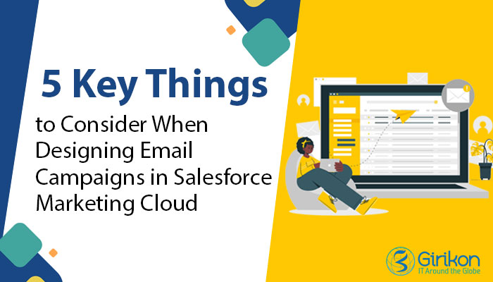 5 Key Things to Consider When Designing Email Campaigns in Salesforce Marketing Cloud