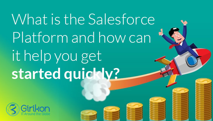 What is the Salesforce Platform and how can it help you get started quickly?