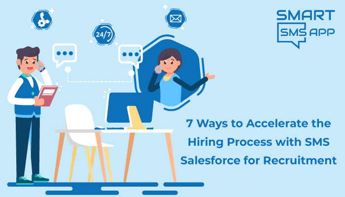 7 Ways to Accelerate the Hiring Process with SMS Salesforce for Recruitment