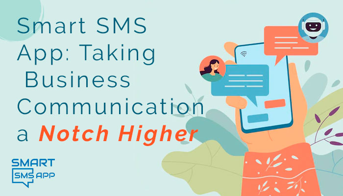 Smart SMS App: Taking Business Communication a Notch Higher