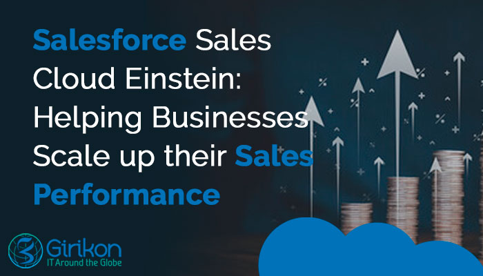 SSalesforce Sales Cloud Einstein: Helping Businesses Scale up their Sales Performance