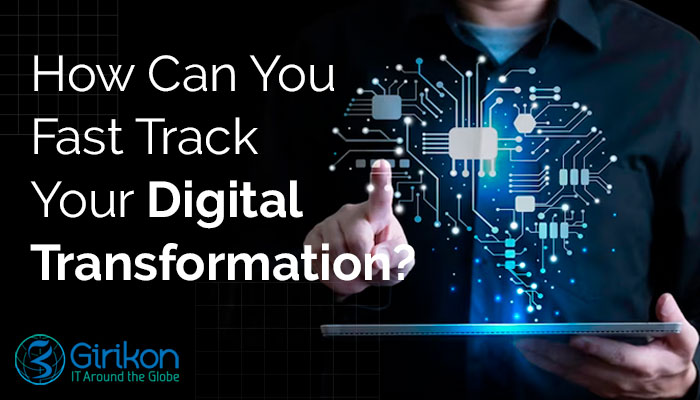 How Can You Fast Track Your Digital Transformation?