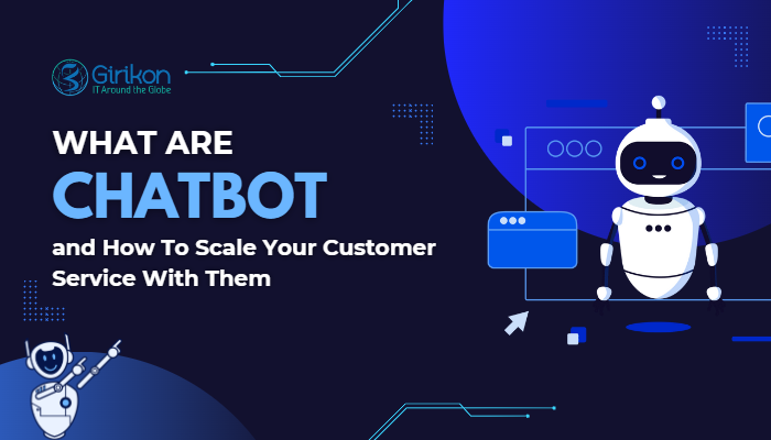 What are Chatbots and How To Scale Your Customer Service With Them