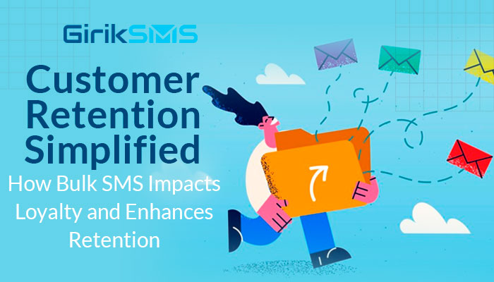 Customer Retention Simplified: How Bulk SMS Impacts Loyalty and Enhances Retention