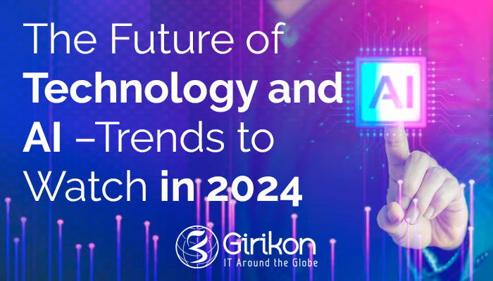 The Future of Technology and AI –Trends to Watch in 2024