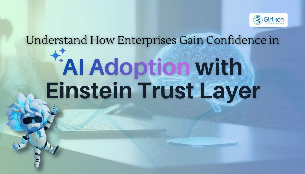 Einstein Trust Layer: Overview, Benefits & Trends in Enterprise AI Adoption