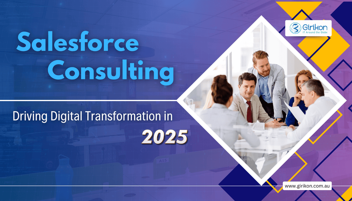 Salesforce Consulting: Driving Digital Transformation in 2025