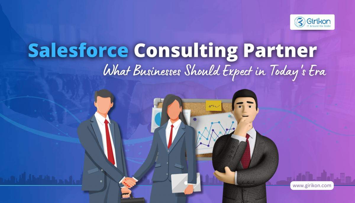 Salesforce Consulting Partners: What Businesses Should Expect in Today’s Era
