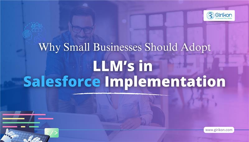 Why Small Businesses Should Adopt LLMs in Salesforce Implementation