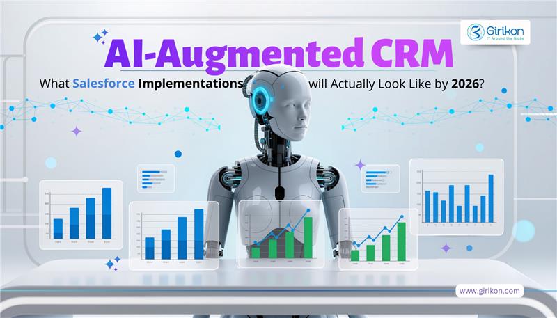 AI-Augmented CRM: What Salesforce Implementations Will Actually Look Like by 2026