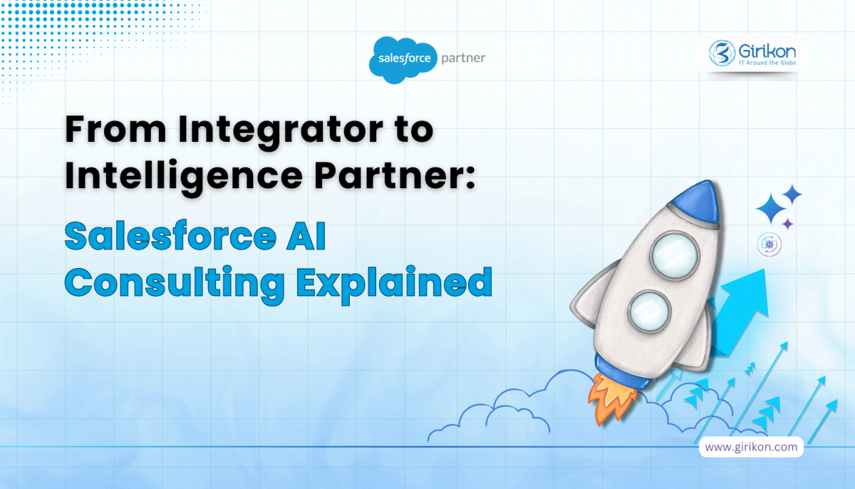 From Integrator to Intelligence Partner: Salesforce AI Consulting Explained