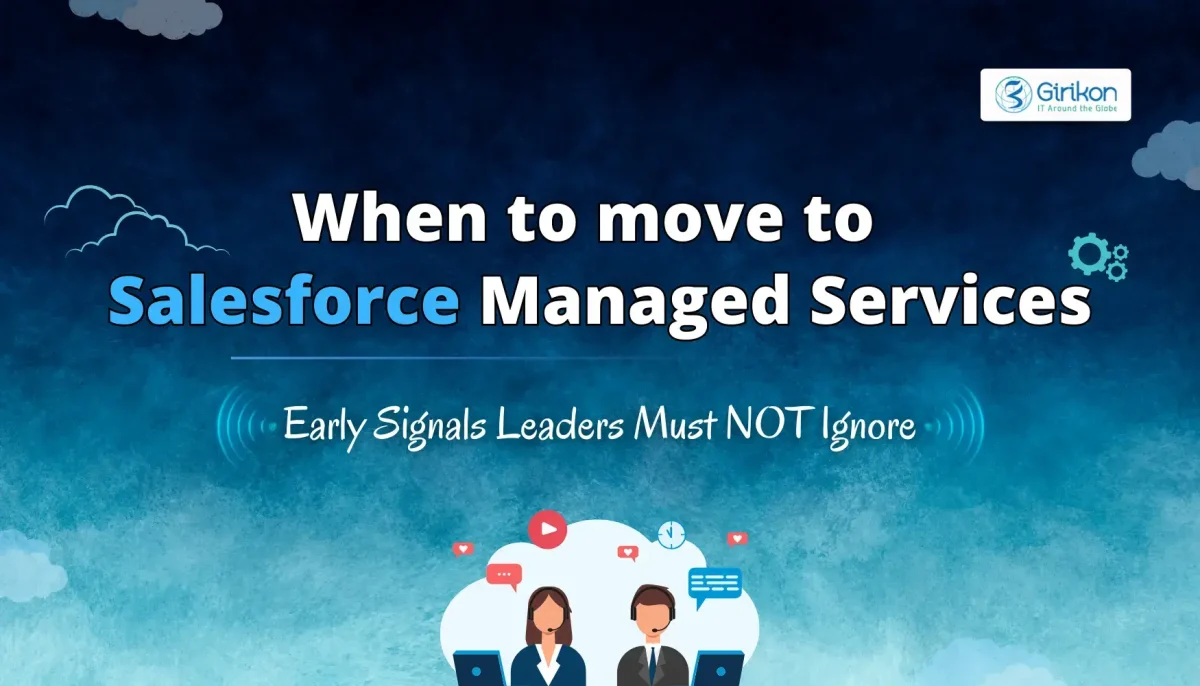 When to Move to Salesforce Managed Services: Early Warning Signs for Business Heads