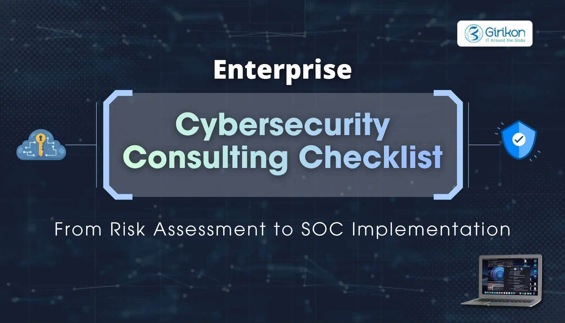 Cybersecurity Consulting Services for Enterprises: Consultants’ Framework Checklist