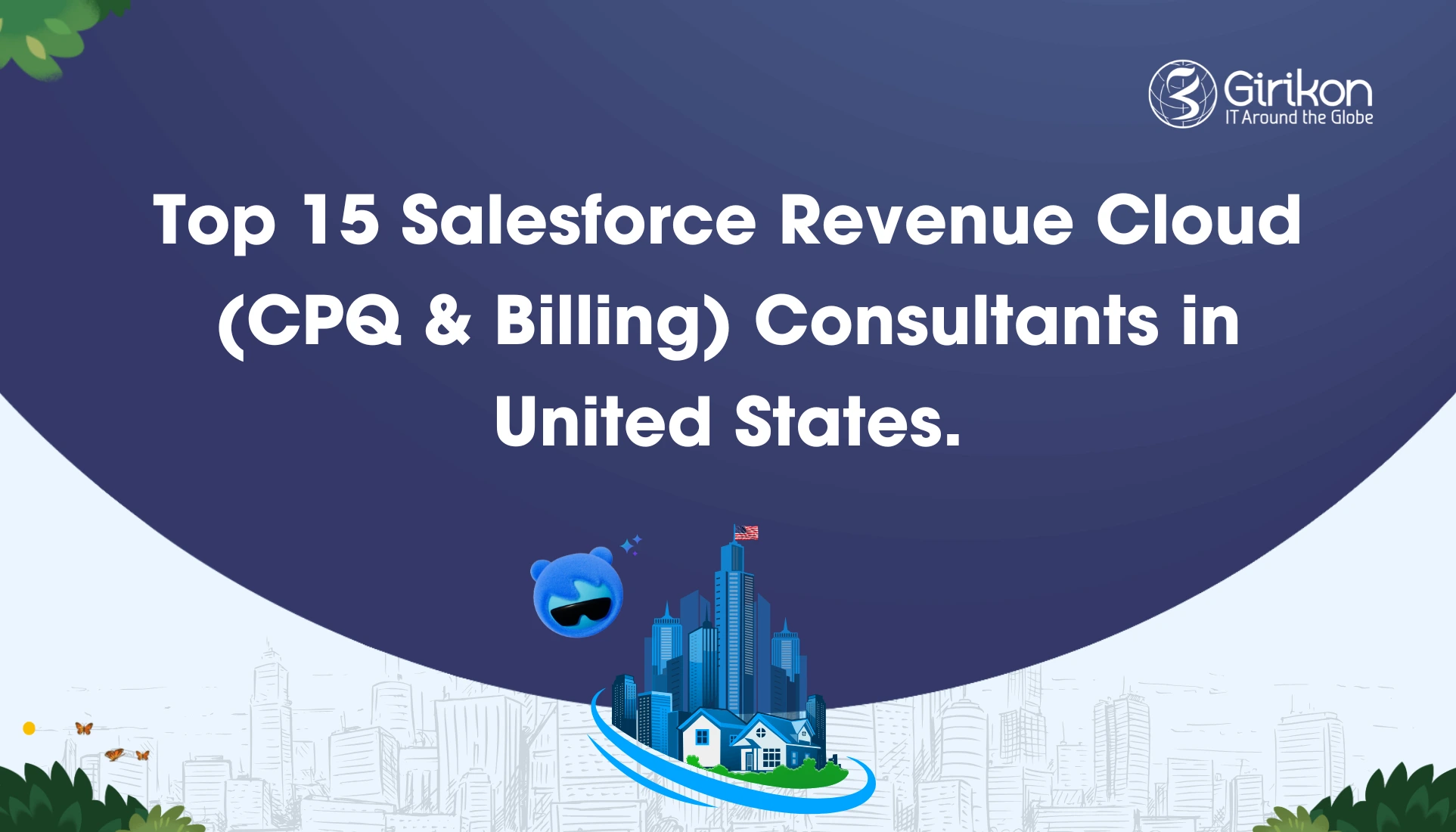 Top 15 Salesforce Revenue Cloud ( CPQ & Billing) Consultants in United States